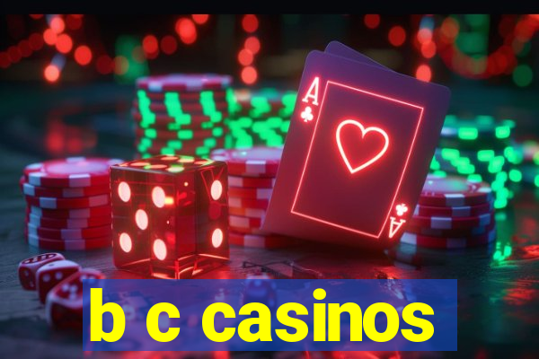 b c casinos