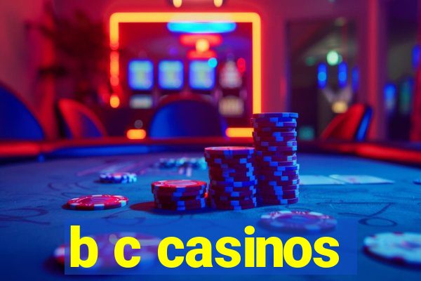 b c casinos