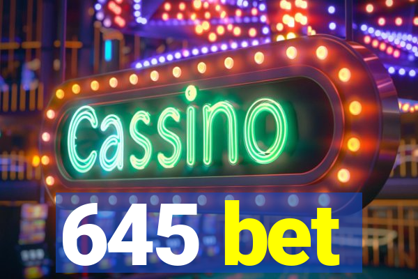 645 bet