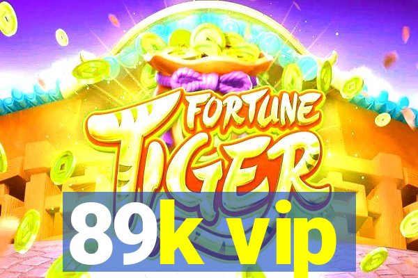 89k vip