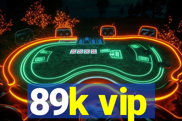 89k vip