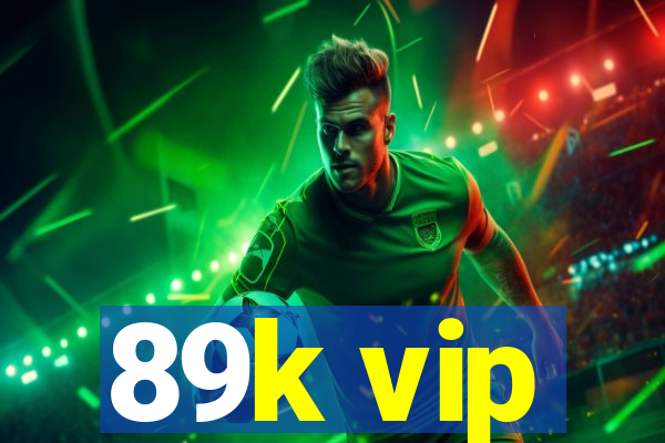 89k vip