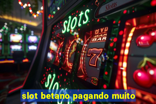 slot betano pagando muito