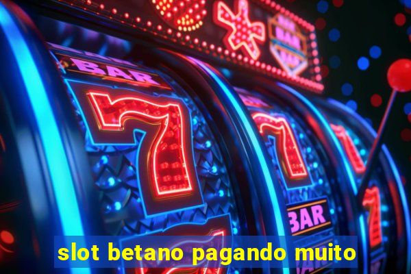 slot betano pagando muito