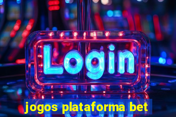 jogos plataforma bet