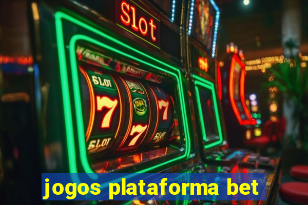 jogos plataforma bet