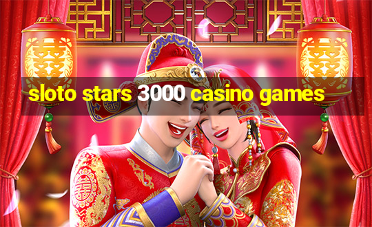 sloto stars 3000 casino games