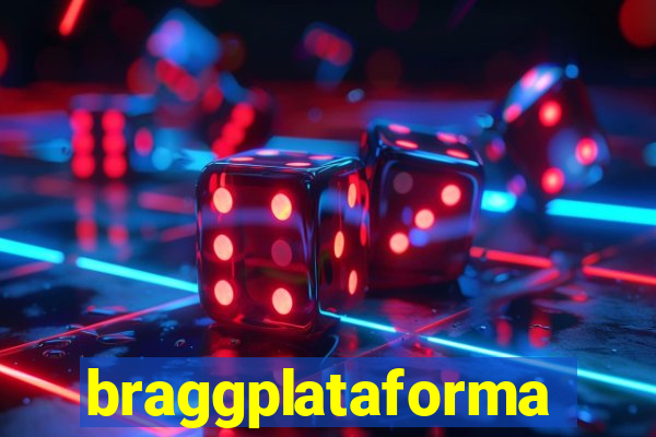 braggplataforma