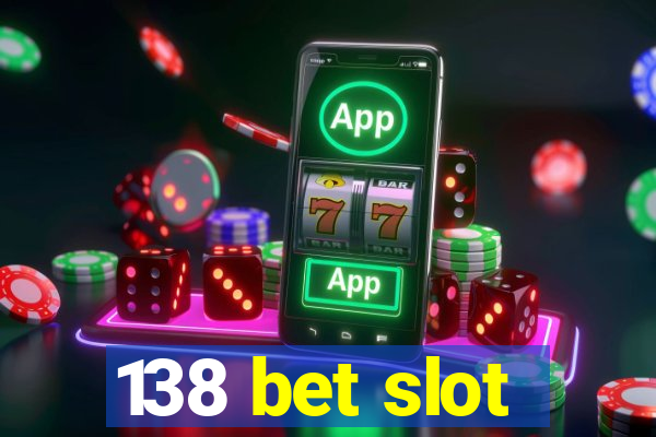 138 bet slot