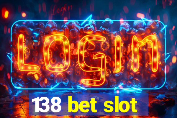 138 bet slot