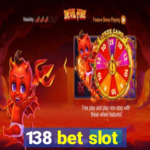 138 bet slot