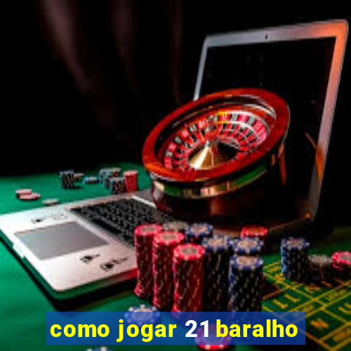 como jogar 21 baralho