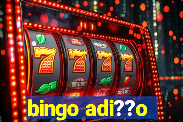 bingo adi??o