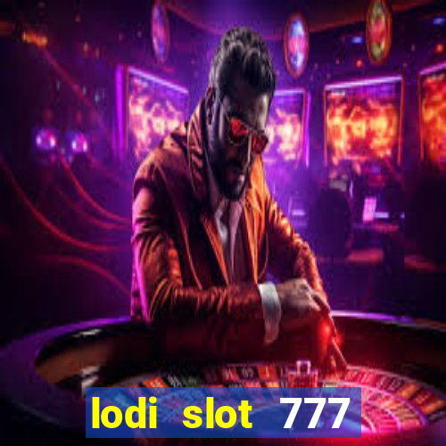 lodi slot 777 casino online