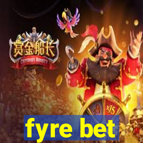 fyre bet