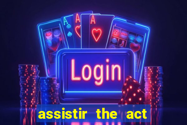 assistir the act online pobreflix