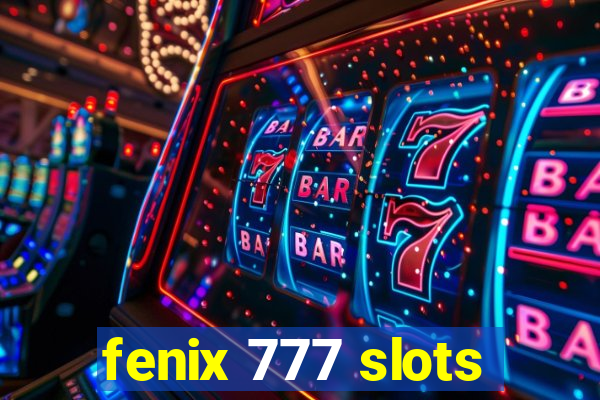 fenix 777 slots