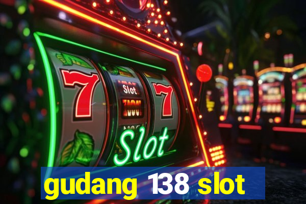 gudang 138 slot