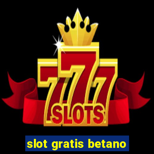 slot gratis betano