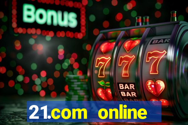 21.com online casino bonus