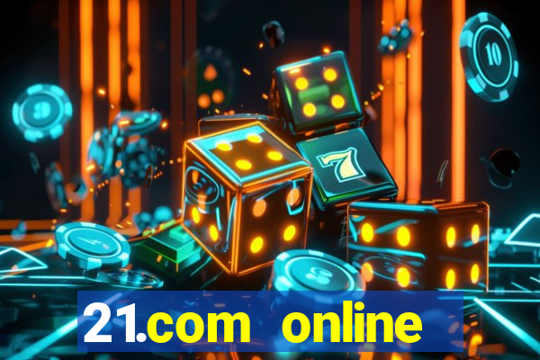 21.com online casino bonus