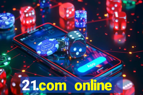 21.com online casino bonus