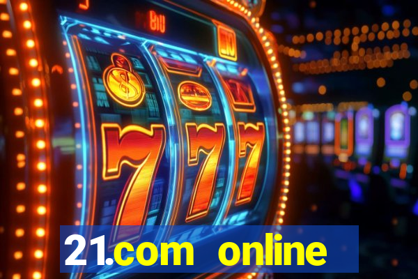 21.com online casino bonus