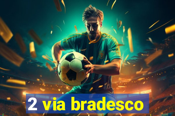 2 via bradesco