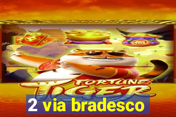 2 via bradesco