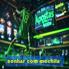 sonhar com mochila