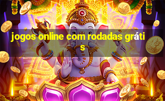 jogos online com rodadas grátis