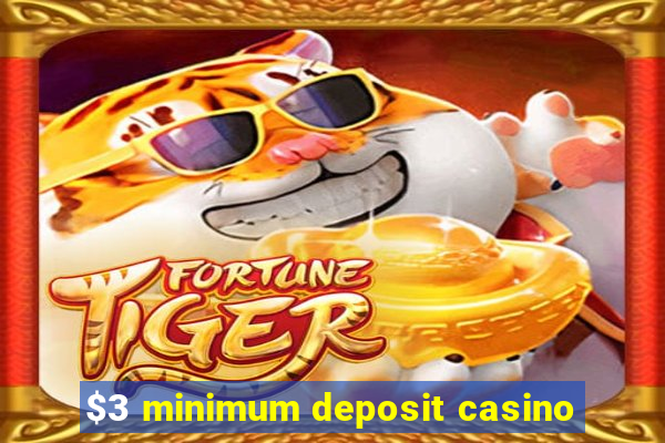 $3 minimum deposit casino