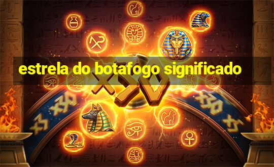 estrela do botafogo significado