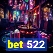 bet 522