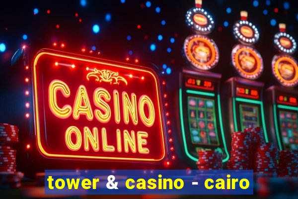 tower & casino - cairo