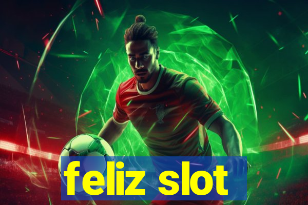 feliz slot