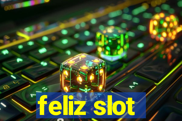 feliz slot