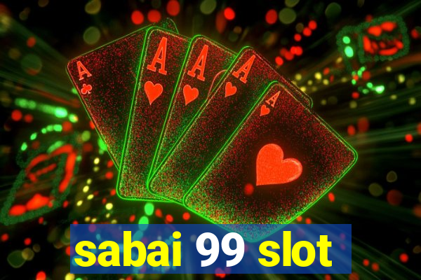 sabai 99 slot