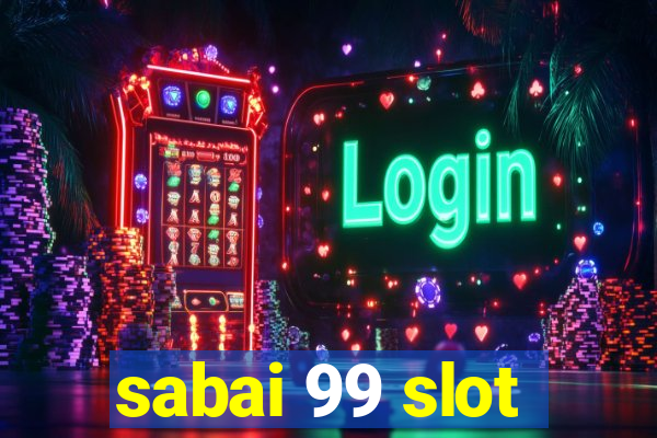 sabai 99 slot