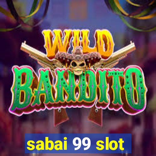 sabai 99 slot