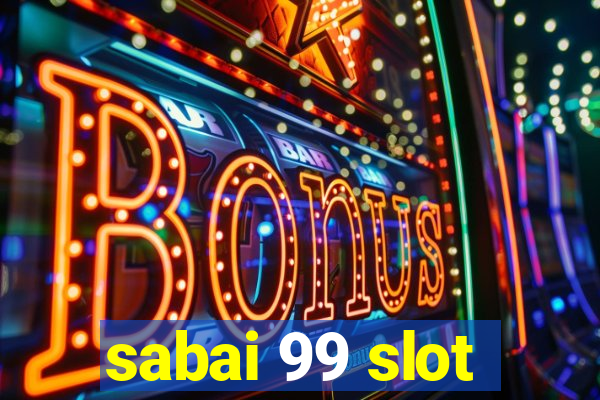 sabai 99 slot