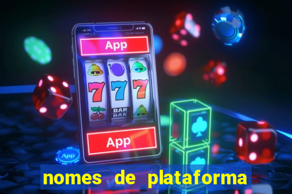 nomes de plataforma de jogos de aposta