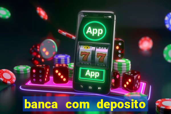 banca com deposito minimo 1 real