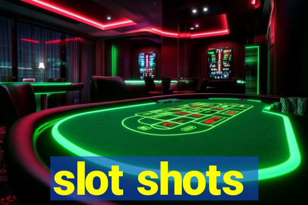 slot shots