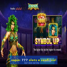 super 777 slots e confi谩vel