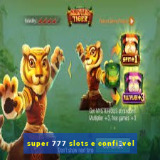 super 777 slots e confi谩vel