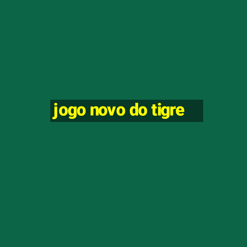 jogo novo do tigre