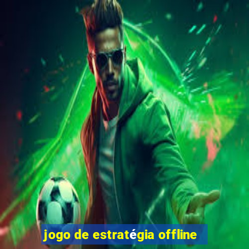 jogo de estratégia offline