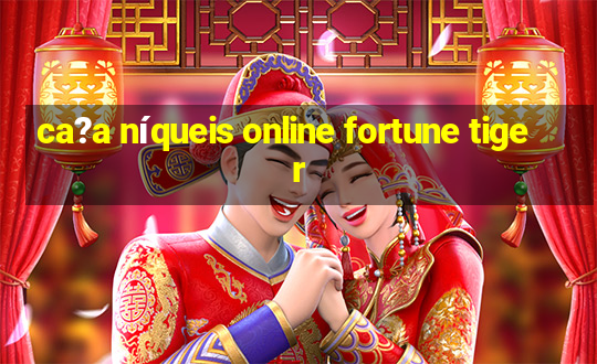 ca?a níqueis online fortune tiger