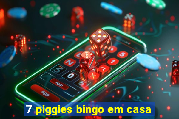 7 piggies bingo em casa